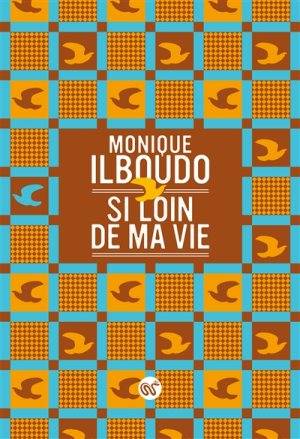 SI LOIN DE MA VIE de Monique Ilboudo